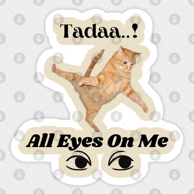 Tadaa....All Eyes on me! Sticker by Mysticalart